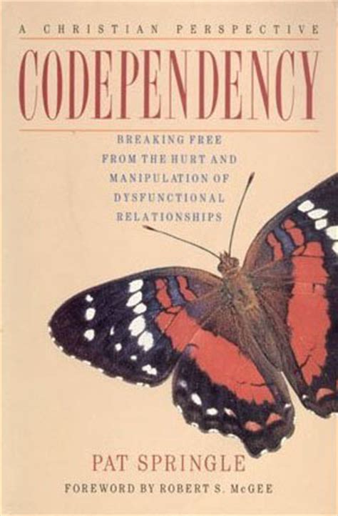 Codependency Breaking Free from the Hurt and Manipulation of Dysfunctional Relationships Reader
