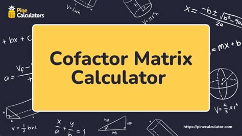 Cofactor Calculator: The Ultimate Tool for Matrix Manipulation