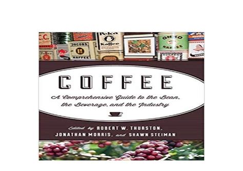 Coffee A Comprehensive Guide to the Bean the Beverage and the Industry PDF