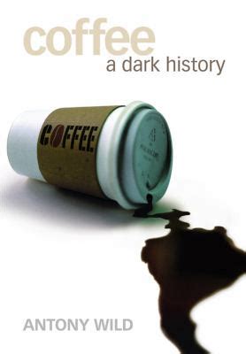 Coffee A Dark History Reader