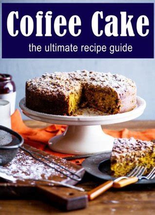 Coffee Cake The Ultimate Recipe Guide Over 30 Delicious and Best Selling Recipes Epub