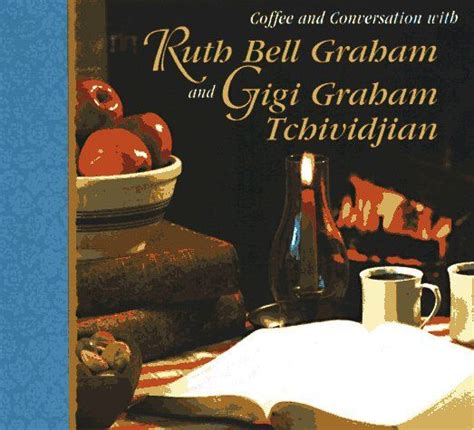 Coffee and Conversation With Ruth Bell Graham and Gigi Graham Tchividjian PDF
