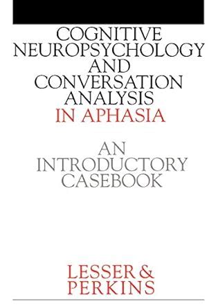 Cognitive Neuropsychology and and Conversion Analysis in Aphasia - An Introductory Casebook Epub