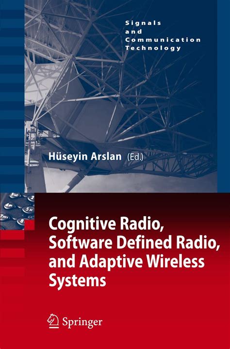 Cognitive Radio, Software Defined Radio, and Adaptive Wireless Systems 1st Edition PDF