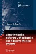 Cognitive Radio, Software Defined Radio, and Adaptive Wireless Systems 1st Edition PDF