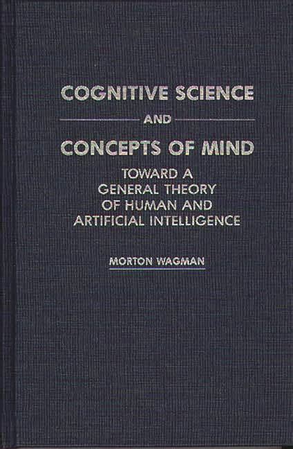 Cognitive Science and Concepts of Mind Toward a General Theory of Human and Artificial Intelligence Epub