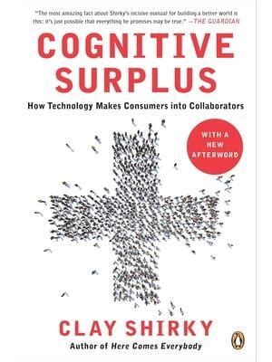 Cognitive Surplus How Technology Makes Consumers into Collaborators Epub