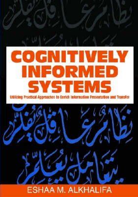 Cognitively Informed Systems Utilizing Practical Approaches to Enrich Information Presentation and Kindle Editon