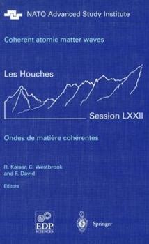 Coherent atomic matter waves - Ondes de matiere coherentes 27 July - 27 August 1999 1st Edition Doc