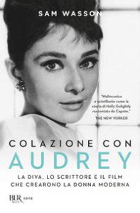 Colazione con Audrey La diva lo scrittore e il film che crearono la donna moderna Italian Edition Epub