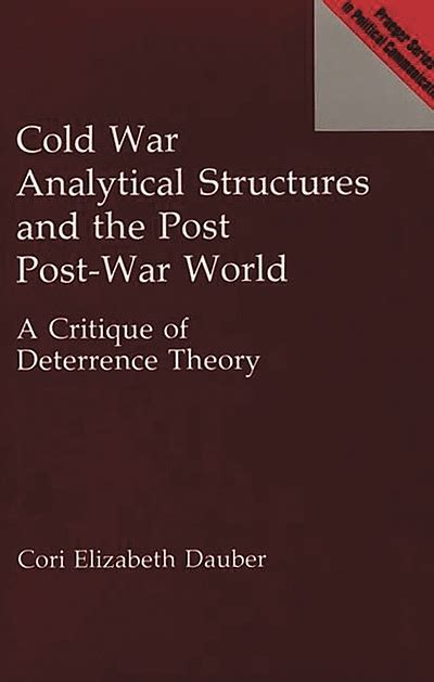 Cold War Analytical Structures and the Post Post-War World A Critique of Deterrence Theory Epub