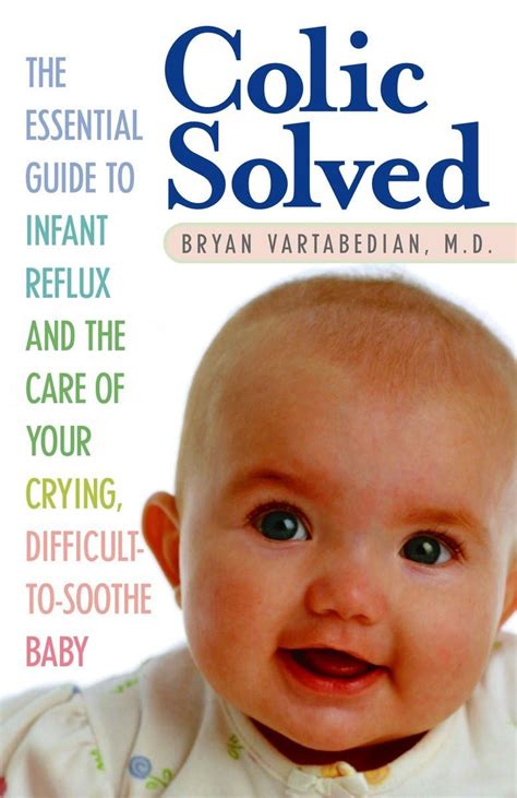 Colic Solved The Essential Guide to Infant Reflux and the Care of Your Crying, Difficult-to- Soothe Doc