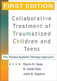 Collaborative Treatment of Traumatized Children and Teens: The Trauma Systems Therapy Approach Epub