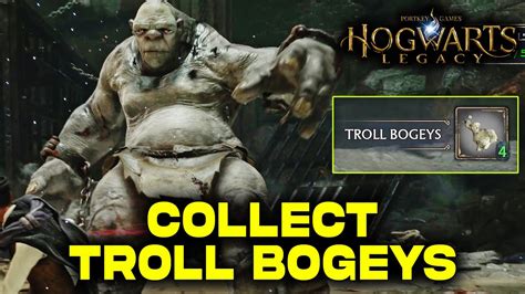 Collect Troll Bogeys Hogwarts Legacy: A Comprehensive Guide