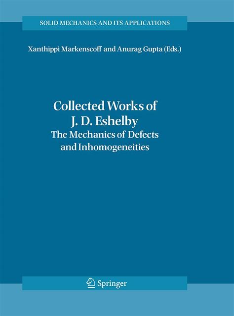 Collected Works of J. D. Eshelby The Mechanics of Defects and Inhomogeneities Kindle Editon