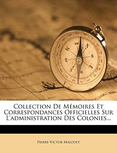 Collection de MÃƒÂ©moires Et Correspondances Officielles Sur LAdministration Des Colonies PDF