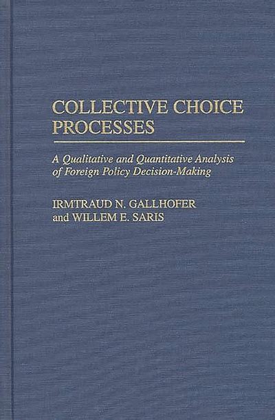 Collective Choice Processes A Qualitative and Quantitative Analysis of Foreign Policy Decision-Maki Reader