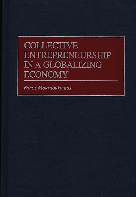 Collective Entrepreneurship in a Globalizing Economy Kindle Editon