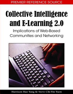 Collective Intelligence and E-learning 2.0 Implications of Web-based Communities and Networking Doc