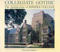 Collegiate Gothic The Architecture of Rhodes College Kindle Editon