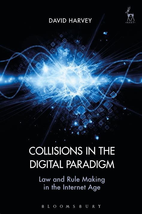 Collisions in the Digital Paradigm Law and Rule Making in the Internet Age PDF