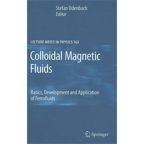 Colloidal Magnetic Fluids Basics, Development and Application of Ferrofluids 1 Ed. 09 Kindle Editon