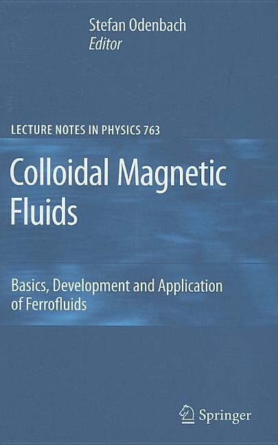 Colloidal Magnetic Fluids Basics, Development and Application of Ferrofluids 1 Ed. 09 Kindle Editon