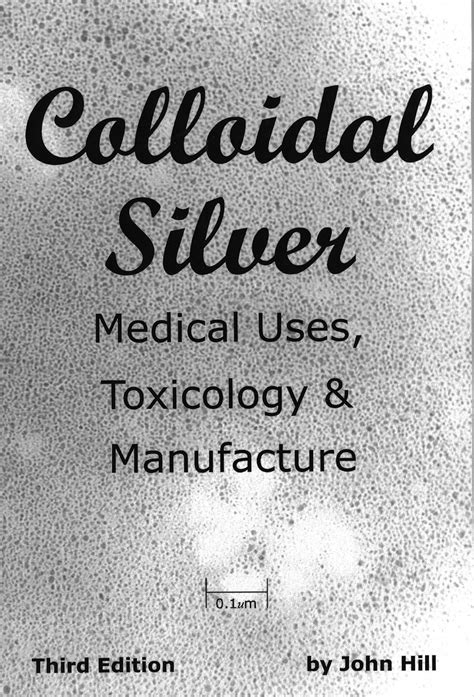 Colloidal.Silver.Medical.Uses.Toxicology.Manufacture Ebook Doc