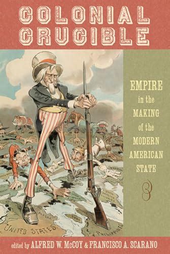 Colonial Crucible Empire in the Making of the Modern American State PDF