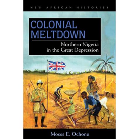 Colonial Meltdown Northern Nigeria in the Great Depression Epub