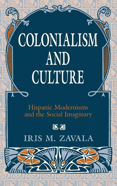 Colonialism and Culture Hispanic Modernisms and the Social Imaginary Epub