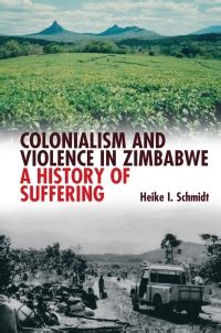 Colonialism and Violence in Zimbabwe A History of Suffering Reader