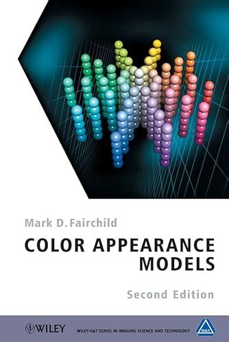 Color Appearance Models The Wiley-ISandT Series in Imaging Science and Technology Kindle Editon