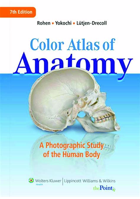 Color Atlas of Anatomy A Photographic Study of the Human Body Color Atlas of Anatomy Rohen Reader