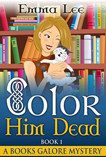 Color Him Dead A Books Galore Cozy Mystery Book 1 Epub