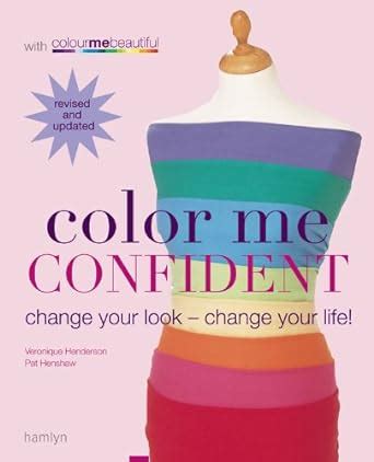 Color Me Confident: Change Your Look - Change Your Life! Ebook Doc