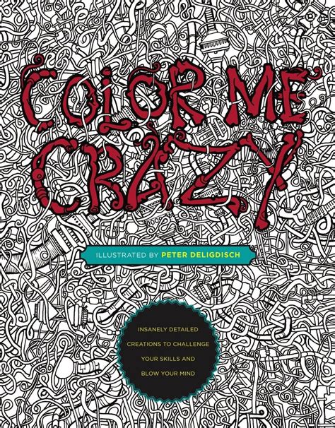 Color Me Crazy Insanely Detailed Creations to Challenge Your Skills and Blow Your Mind Epub