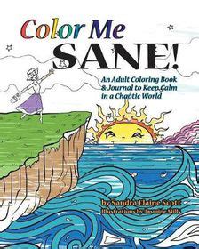 Color Me Sane An Adult Coloring Book and Journal to Keep Calm in a Chaotic World Epub
