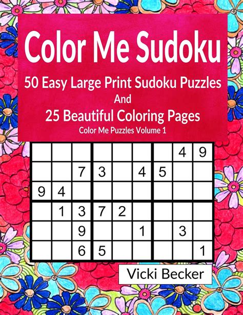 Color Me Sudoku 50 Easy Large Print Sudoku Puzzles and 25 Kaleidoscope Coloring Pages Color Me Puzzles Volume 4 PDF