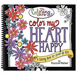Color My Heart Happy A Coloring Book for Grown-Up Girls from The Coloring Cafe Epub