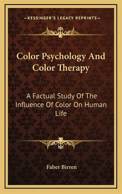 Color Psychology and Color Therapy A Factual Study of the Influence of Color on Human Life Reader