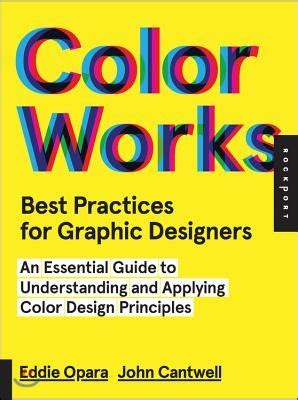 Color Works An Essential Guide to Understanding and Applying Color Design Principles Kindle Editon