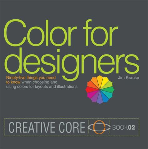 Color for Designers Ninety-five things you need to know when choosing and using colors for layouts and illustrations Creative Core PDF