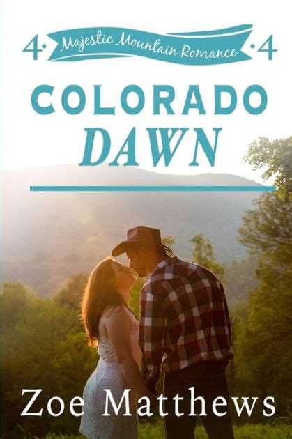 Colorado Dawn Majestic Mountain Romance Book 4 Majestic Mountain Ranch Romance Series Volume 4 Epub