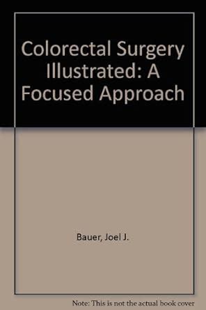 Colorectal Surgery Illustrated A Focused Approach PDF