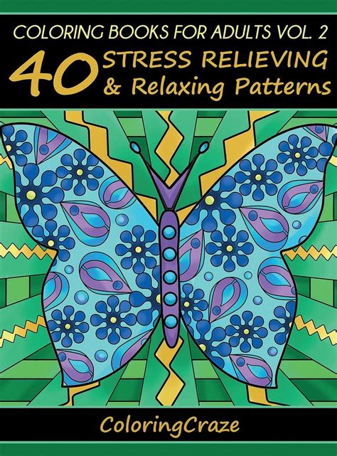 Coloring Books For Adults Volume 4 40 Stress Relieving And Relaxing Patterns Anti-Stress Art Therapy Series