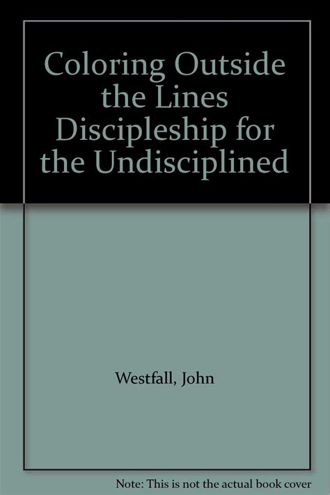 Coloring Outside the Lines-Discipleship for the Undisciplined PDF