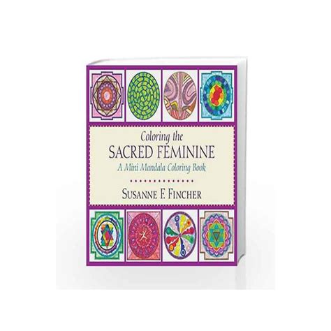 Coloring the Sacred Feminine A Mini Mandala Coloring Book Reader