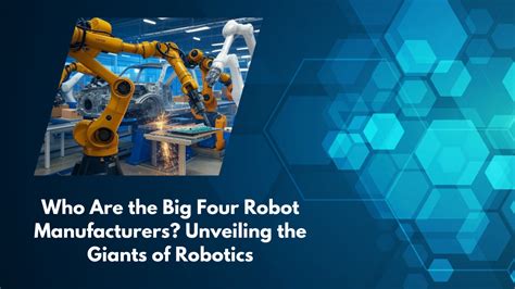 Colossal Titans: Unveiling the Giants of Industrial Robotics