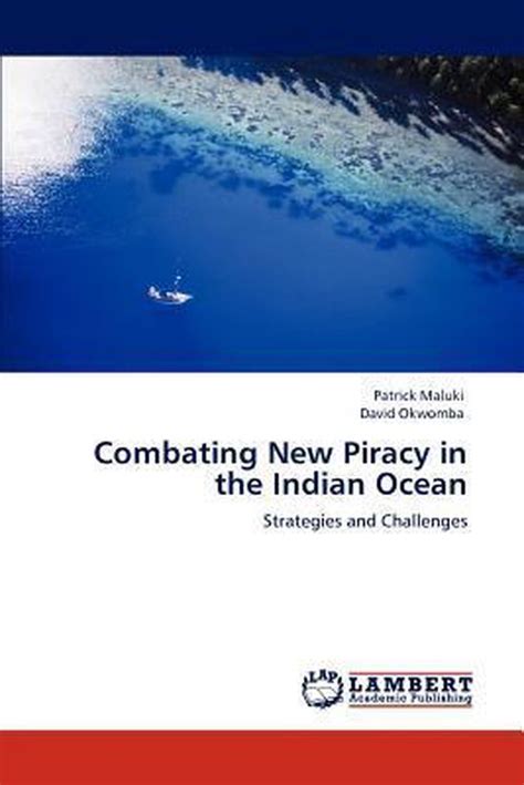 Combating New Piracy in the Indian Ocean Strategies and Challenges Kindle Editon